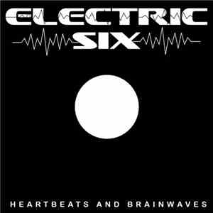 Electric Six - Heartbeats And Brainwaves
