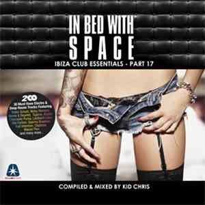 Kid Chris - In Bed With Space: Ibiza Club Essentials - Part 17