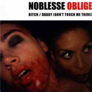 Noblesse Oblige - Bitch / Daddy (Don't Touch Me There)