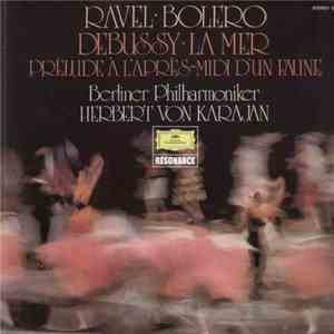 Ravel, Debussy, Berliner Philharmoniker · Herbert von Karajan - Ravel: Bolero · Debussy: La Mer · Prèlude À L'après-midi D'un Faune