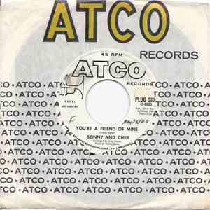 Sonny And Cher - You're A Friend Of Mine / I Would Marry You Today