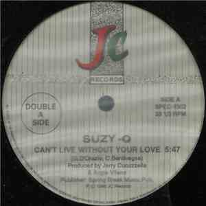 Suzy-Q - Can't Live Without Your Love / (Everybody) Get Dancin' / Don't Come Crying To Me