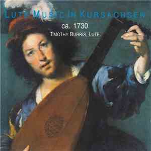 Timothy Burris - Lute Music In Kursachsen