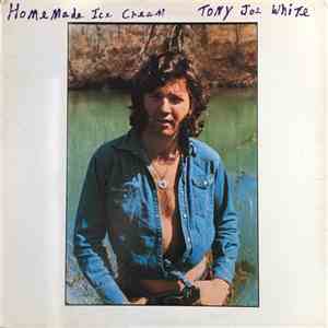 Tony Joe White - Home Made Ice Cream