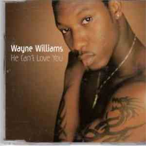 Wayne Williams  - He Can't Love You