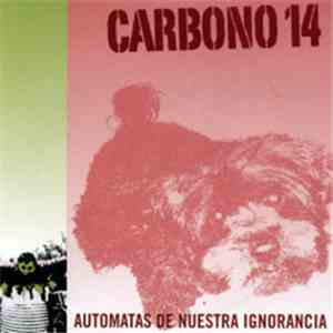Carbono 14  - Automatas De Nuestra Ignorancia