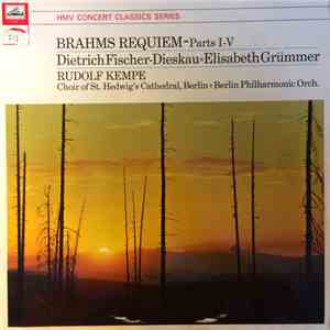 Dietrich Fischer-Dieskau, Elisabeth Grümmer, Rudolf Kempe, Choir Of St. Hedwigs Cathedral, Berlin, Berlin Philharmonic Orch. - Brahms - Requiem - Parts I-V