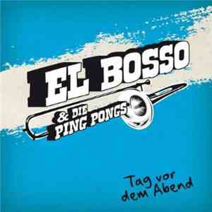 El Bosso & Die Ping Pongs - Tag Vor Dem Abend