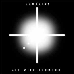 Eumasica - All Will Succumb - Single