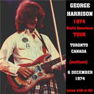 George Harrison - 1974 North American Tour - Toronto Canada (Matinee) - 6th December 1974