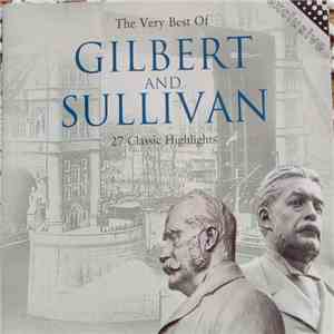 Glyndebourne Festival Chorus, Pro Arte Orchestra, Sir Malcolm Sargent - The Very Best Of Gilbert And Sullivan - 27 Classic Highlights