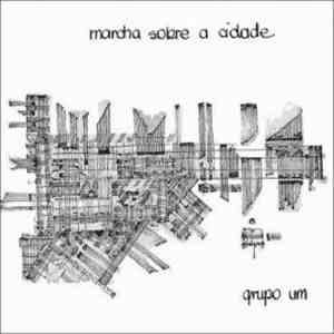 Grupo Um - Marcha Sobre a Cidade