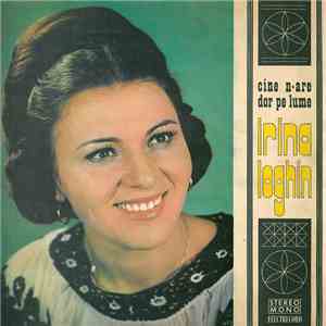 Irina Loghin - Cine N-are Dor Pe Lume