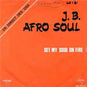 J. B. Afro Soul - Set My Soul On Fire