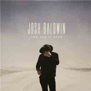 Josh Baldwin - The War Is Over