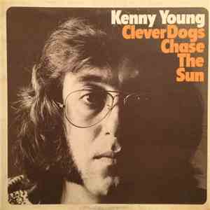 Kenny Young - Clever Dogs Chase The Sun