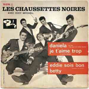 Les Chaussettes Noires Avec Eddy Mitchell - Daniela / Je T'aime Trop / Eddie Sois Bon / Betty
