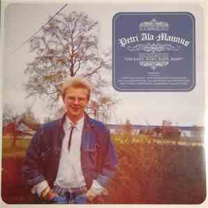 Petri Ala-Maunus, Anssi 8000 & Maria Stereo, Lii-San Tuote, The Calamari Dancers, Esa Onttonen, Bird Guano, Doctor Orff & Mister Dalcroze, DJ Slow, Kirsten Reynolds, Mika Hiironniemi, Jari Schroderus - A Tribute To Petri Ala-Maunus