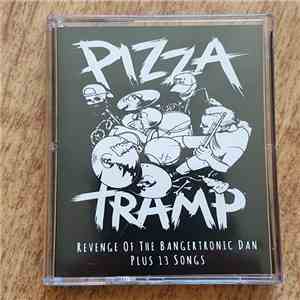 Pizzatramp - Revenge Of The Bangertronic Dan Plus 13 Songs