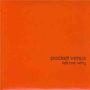 Pocket Venus - Tell Me Why