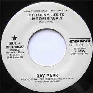 Ray Park - If I Had My Life To Live Over Again