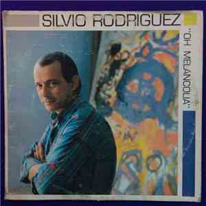 Silvio Rodríguez - Oh! Melancolía