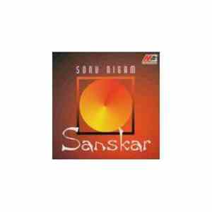 Sonu Nigam - Sanskar