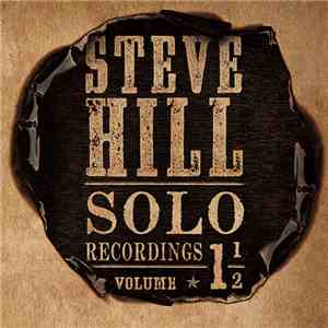 Steve Hill  - Solo Recordings - Volume 1 1/2