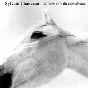 Sylvain Chauveau - Le Livre Noir Du Capitalisme