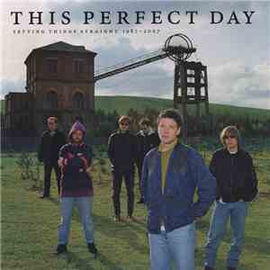 This Perfect Day - Setting Things Straight 1987-2007