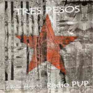 Tres Pesos - ... La Callé Escucha... Radio Pup