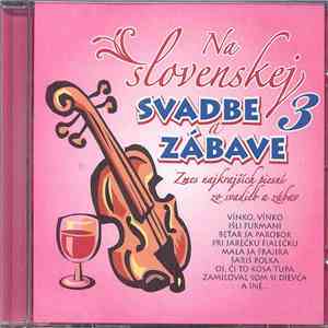 Various - Na Slovenskej Svadbe A Zábave 3