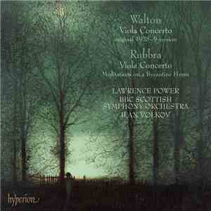 Walton / Rubbra / Lawrence Power , BBC Scottish Symphony Orchestra, Ilan Volkov - Viola Concertos • Meditations On A Byzantine Hymn