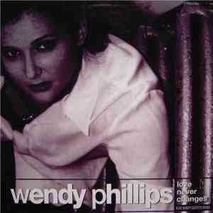 Wendy Phillips - Love Never Changes