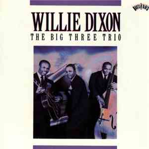 Willie Dixon - The Big Three Trio