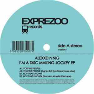 Alexxei n Nig - I'm A Disc Making Jockey EP