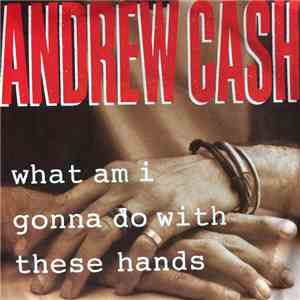 Andrew Cash - What Am I Going To Do With These Hands