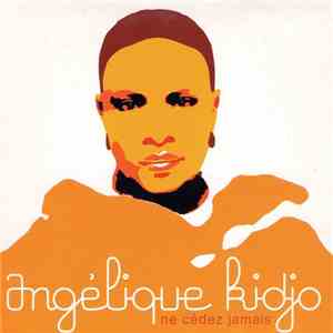 Angélique Kidjo - Ne Cédez Jamais