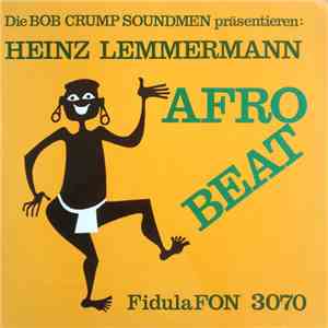 Bob Crump Soundmen Präsentieren Heinz Lemmermann - Afro Beat