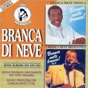 Branca Di Neve - Branca Mete Bronca! / Branca Mete Bronca! Vol. 2