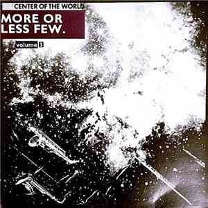 Center Of The World - More Or Less Few. Volume 3