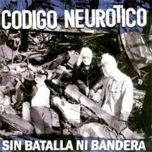 Codigo Neurotico - Sin Batalla Ni Bandera
