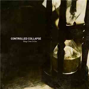 Controlled Collapse - Things Come To Pass