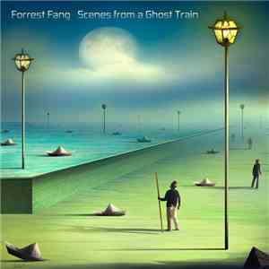 Forrest Fang - Scenes From A Ghost Train