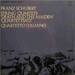 Franz Schubert - Quartetto Italiano - String Quartets "Death And The Maiden" / "Quartettsatz"