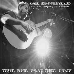 Gaz Brookfield and The Company Of Thieves - True And Fast And Live