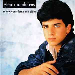 Glenn Medeiros - Lonely Won't Leave Me Alone