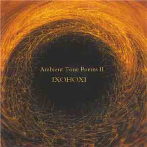 IXOHOXI - Ambient Tone Poems Volume II