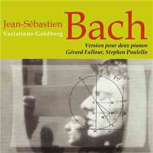 Jean-Sébastien Bach / Gérard Fallour, Stephen Paulello - Variations Goldberg - Version Pour Deux Pianos