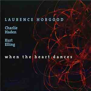 Laurence Hobgood / Charlie Haden / Kurt Elling - When The Heart Dances